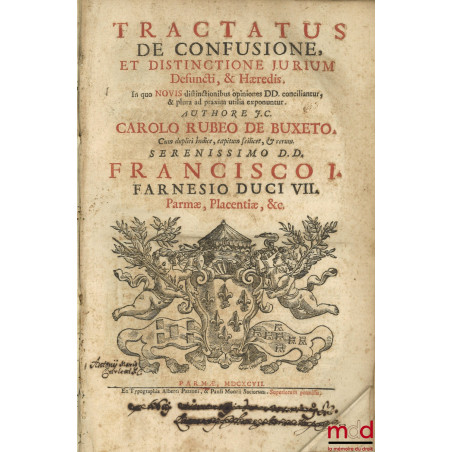 Tractatus de confusione, et distinctione jurium Defuncti, & Hæredis. In quo novis distinctionibus opiniones DD. conciliantur,...