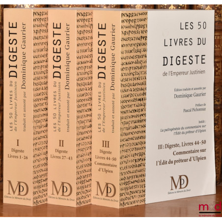 ﻿LES CINQUANTE LIVRES DU DIGESTE, Nouvelle traduction française par Dominique Gaurier ; comprend (pour la première fois en fr...