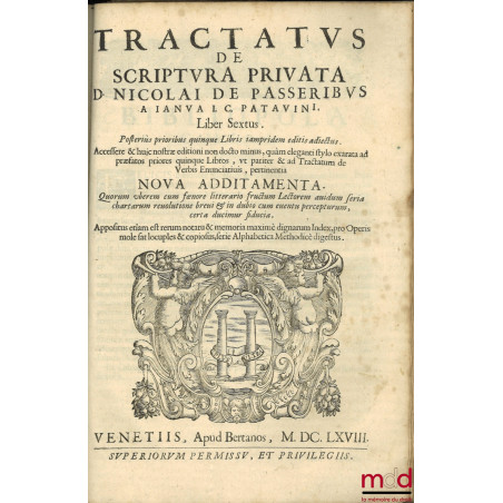 - t. I : DE SCRIPTVRA PRIVATA, TRACTATUS NOUUS, & LOCUPLETISSIMUS. NICOLAO GENOVA PATAVINO, I.C. Celeberr; Atqve Praeclariss....