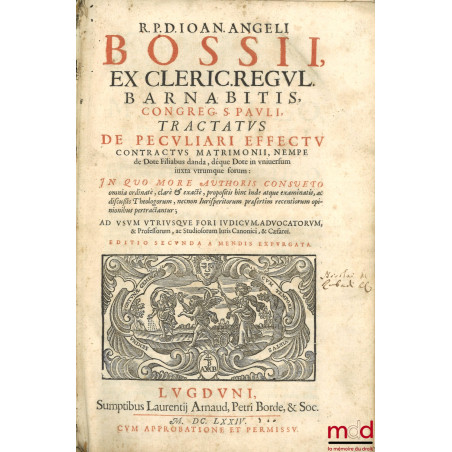 R.P.D. Ioan. Angeli Bossii, ex Cleric. Regul. Barnabitis, congreg. S. Pauli, Tractatus de peculiari effectu contractus matrim...