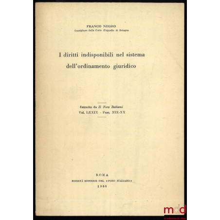 I DIRITTI INDISPONIBILI NEL SISTEMA DELL’ORDINAMENTO GIURIDICO, estratto da Il Foro Italiano, vol. LXXIX, Fasc. XIX-XX