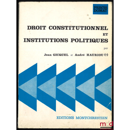 DROIT CONSTITUTIONNEL ET INSTITUTIONS POLITIQUES, coll. Précis Domat