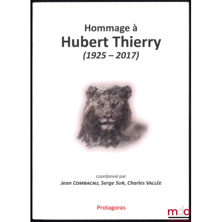 HOMMAGE À HUBERT THIERRY (1925-2017), coordonné par Jean Combacau, Serge Sur, Charles Vallée, Avant-propos de Mohammed Bedjaoui