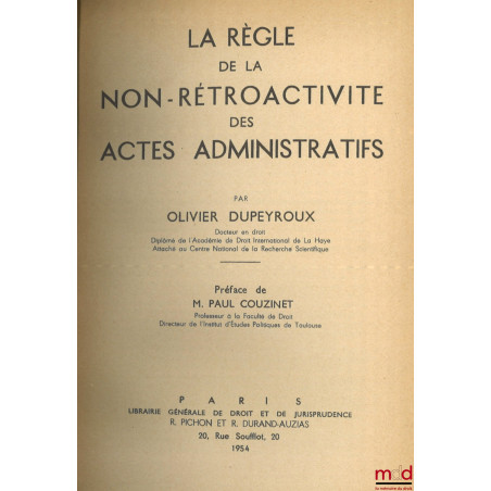 LA RÈGLE DE LA NON-RÉTROACTIVITÉ DES ACTES ADMINISTRATIFS, Préface de Paul Couzinet