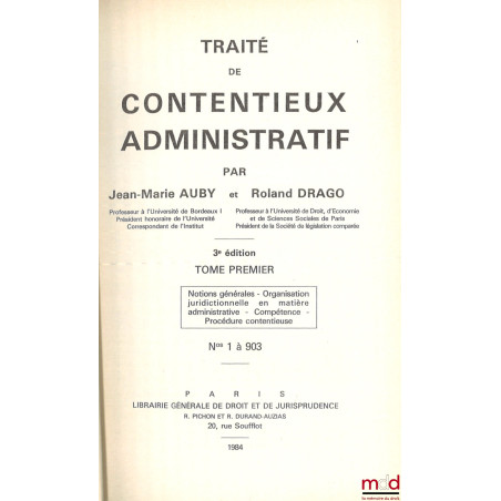 TRAITÉ DE CONTENTIEUX ADMINISTRATIF, 3e éd., t. 1 : Notions générales, Organisation juridictionnelle en matière administrativ...