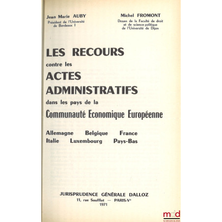 LES RECOURS CONTRE LES ACTES ADMINISTRATIFS DANS LES PAYS DE LA CEE (Allemagne, Belgique, France, Italie, Luxembourg, Pays-Bas)