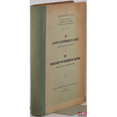 LA SOCIÉTÉ À RESPONSABILITÉ LIMITÉE EN Droit français et Droit germanique, Textes législatifs et commentaires bilingues / DIE...