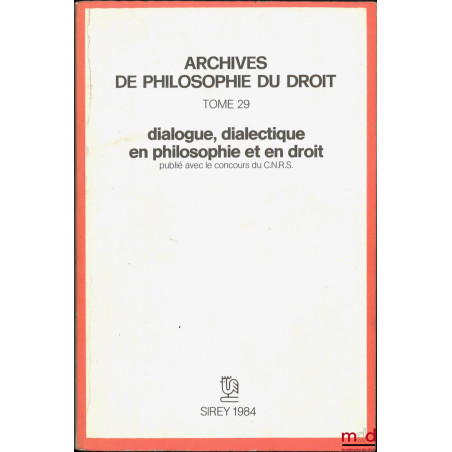 DIALOGUE, DIALECTIQUE EN PHILOSOPHIE ET EN DROIT, A.P.D., t. 29