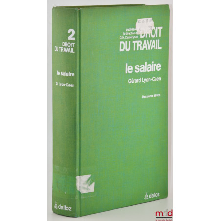 LE SALAIRE, Traité du Droit du travail publié sous la direction de G. H. Camerlynck, t. 2, 2e éd.