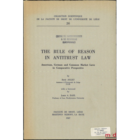 THE RULE OF REASON IN ANTITRUST LAW, American, German and Common Market Laws in Comparative Perspective, With a foreword by J...