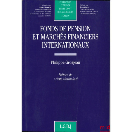 FONDS DE PENSION ET MARCHÉS FINANCIERS INTERNATIONAUX, Préface de Arlette Martin-Serf, coll. d’études sur le droit des assura...