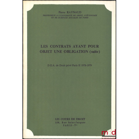 LES CONTRATS AYANT POUR OBJET UNE OBLIGATION, D.E.A. de droit privé Paris II, 1977-1978 et 1978-1979