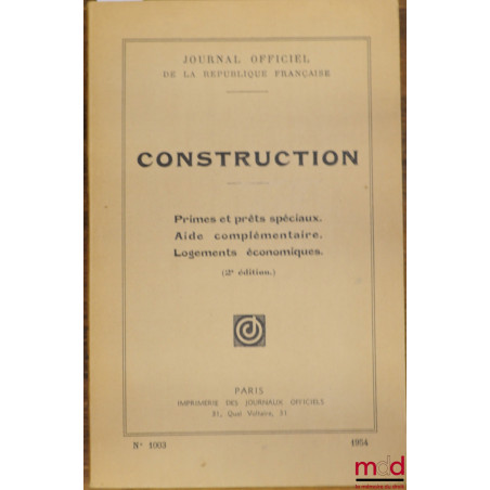 CONSTRUCTION - Primes et prêts spéciaux. Aide complémentaire. Logements économiques, 2ème éd.