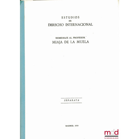 LE JUGE INTERNATIONAL À VISAGE DÉCOUVERT (LES OPINIONS ET LE VOTE), extrait de Homenaje al professor Miaja de la Muela, Madri...