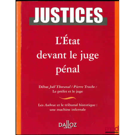 L’ÉTAT DEVANT LE JUGE PÉNAL, Débat Joël Thoraval / Pierre Truche : Le préfet et le juge ; Les Aubrac et le tribunal historiqu...