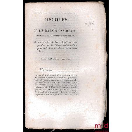 DISCOURS DE M. LE BARON PASQUIER, sur le projet de Loi relatif à la suspension de la Liberté individuelle ; prononcé dans la ...