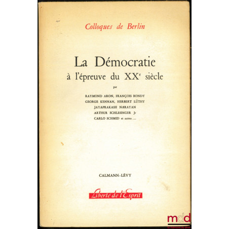 LA DÉMOCRATIE À L’ÉPREUVE DU XXe siècle, coll. Liberté de l’Esprit