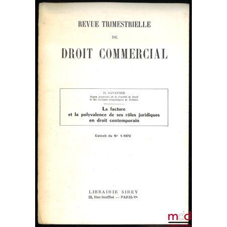 LA FACTURE ET LA POLYVALENCE DE SES RÔLES JURIDIQUES EN DROIT CONTEMPORAIN, Revue trimestrielle de droit commercial, extrait ...