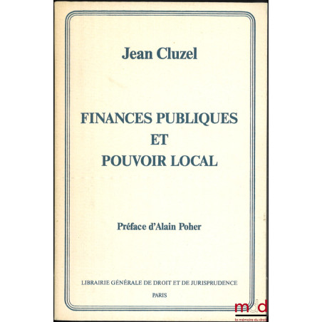 FINANCES PUBLIQUES ET POUVOIR LOCAL, Préface d’Alain Poher