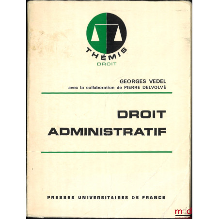 DROIT ADMINISTRATIF, 7e éd. refondue, coll. Thémis