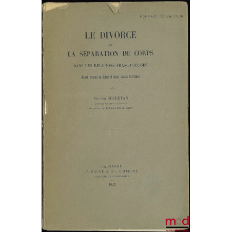 LE DIVORCE ET LA SÉPARATION DE CORPS DANS LES RELATIONS FRANCO-SUISSES (époux français en Suisse et époux suisses en France)