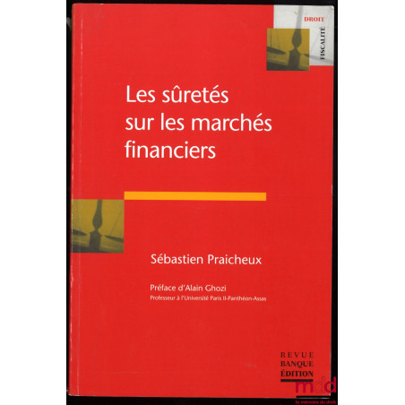 LES SÛRETÉS SUR LES MARCHÉS FINANCIERS, Préface d’Alain Ghozi, coll. Droit Fiscalité