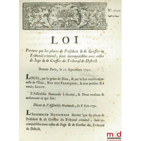 Loi PORTANT QUE LES PLACES DE PRÉSIDENT & DE GREFFIER DU TRIBUNAL CRIMINEL, SONT INCOMPATIBLES AVEC CELLES DE JUGE & DE GREFF...