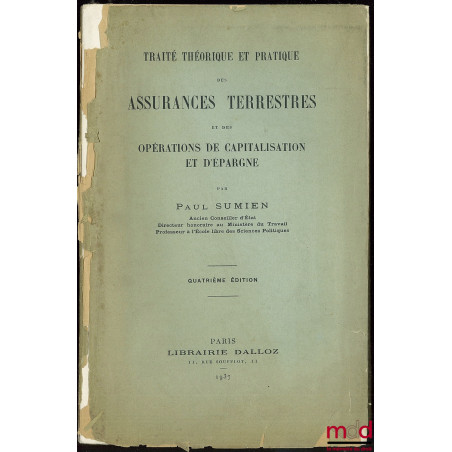 TRAITÉ THÉORIQUE ET PRATIQUE DES ASSURANCES TERRESTRES ET DES OPÉRATIONS DE CAPITALISATION ET D’ÉPARGNE, 4ème éd.