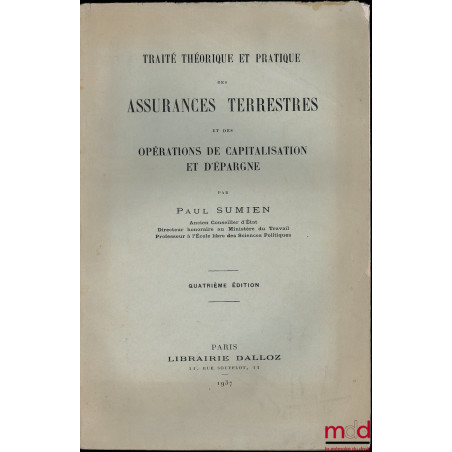 TRAITÉ THÉORIQUE ET PRATIQUE DES ASSURANCES TERRESTRES ET DES OPÉRATIONS DE CAPITALISATION ET D’ÉPARGNE, 4e éd.