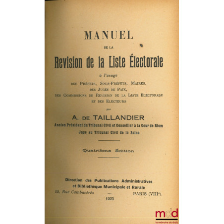 MANUEL DE LA RÉVISION DE LA LISTE ÉLECTORALE À L’USAGE DES PRÉFETS, SOUS-PRÉFETS, MAIRIES, DES JUGES DE PAIX, DES COMMISSIONS...