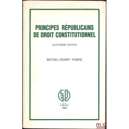 PRINCIPES RÉPUBLICAINS DE DROIT CONSTITUTIONNEL, 4e éd.