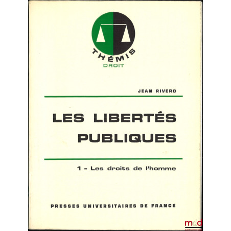 LES LIBERTÉS PUBLIQUES, 1re éd., t. I : Les droits de l’homme, t. II : Le régime des principales libertés, coll. Thémis, Séri...