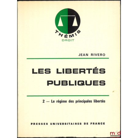 LES LIBERTÉS PUBLIQUES, 1re éd., t. I : Les droits de l’homme, t. II : Le régime des principales libertés, coll. Thémis, Séri...