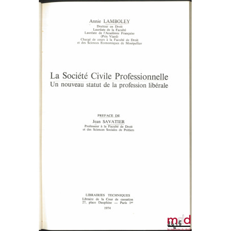 LA SOCIÉTÉ CIVILE PROFESSIONNELLE, Un nouveau statut de la profession libérale, Préface de Jean Savatier, Bibl. de droit de l...