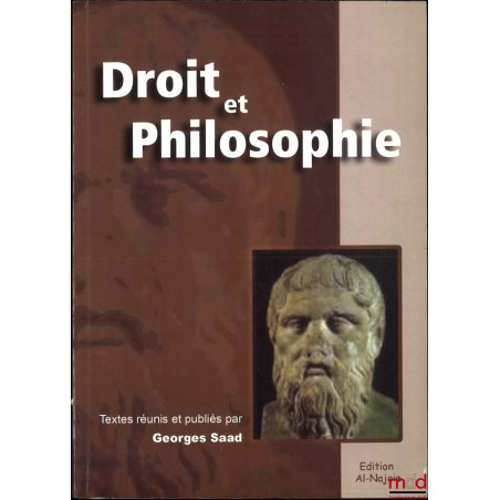 DROIT ET PHILOSOPHIE, Textes réunis et publiés par Georges Saad