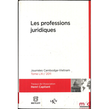 LES PROFESSIONS JURIDIQUES, Journées Cambodge-Vietnam, t. LXI