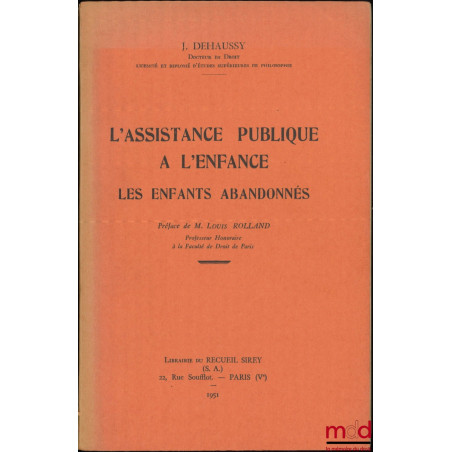 L’ASSISTANCE PUBLIQUE À L’ENFANCE, Les enfants abandonnés, Préface de Louis Rolland