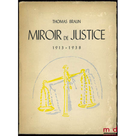 MIROIR DE JUSTICE 1913 - 1938