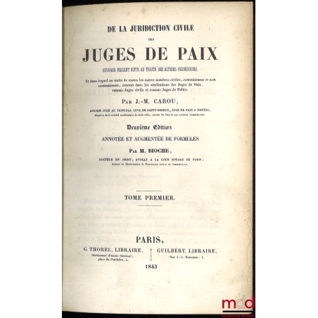 DE LA JURIDICTION CIVILE DES JUGES DE PAIX, Ouvrage faisant suite au Traité des actions possessoires, et dans lequel on trait...