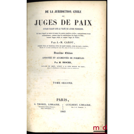 DE LA JURIDICTION CIVILE DES JUGES DE PAIX, Ouvrage faisant suite au Traité des actions possessoires, et dans lequel on trait...