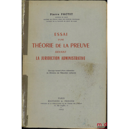 ESSAI D’UNE THÉORIE DE LA PREUVE DEVANT LA JURIDICTION ADMINISTRATIVE