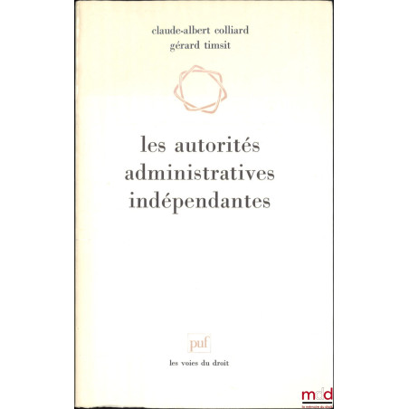 LES AUTORITÉS ADMINISTRATIVES INDÉPENDANTES, coll. Les voies du droit