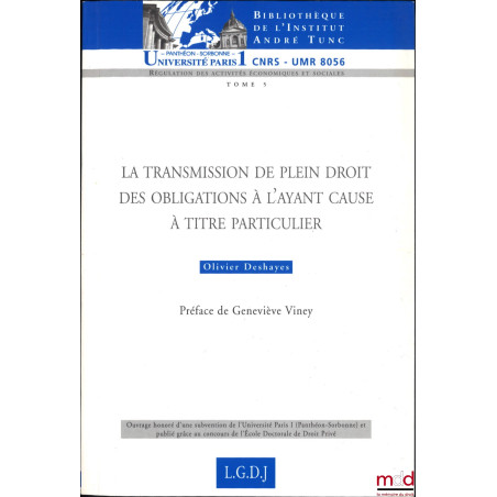 LA TRANSMISSION DE PLEIN DROIT DES OBLIGATIONS À L’AYANT CAUSE À TITRE PARTICULIER, Préface de Geneviève Viney, Bibl. de l’In...