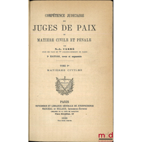 COMPÉTENCE JUDICIAIRE DES JUGES DE PAIX EN MATIÈRE CIVILE ET PÉNALE, 2e éd.