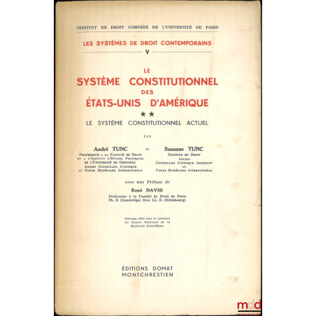 LE SYSTÈME CONSTITUTIONNEL DES ÉTATS-UNIS D’AMÉRIQUE, HISTOIRE CONSTITUTIONNELLE, Préface de René David, coll. Institut de dr...