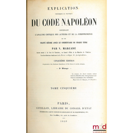 EXPLICATION THÉORIQUE ET PRATIQUE DU CODE CIVIL ACCOMPAGNÉE DE LA CRITIQUE DES AUTEURS ET DE LA JURISPRUDENCE, t. 2, 3 et 4, ...