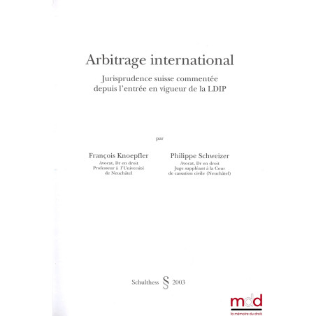 ARBITRAGE INTERNATIONAL, Jurisprudence suisse commentée depuis l’entrée en vigueur de la LDIP