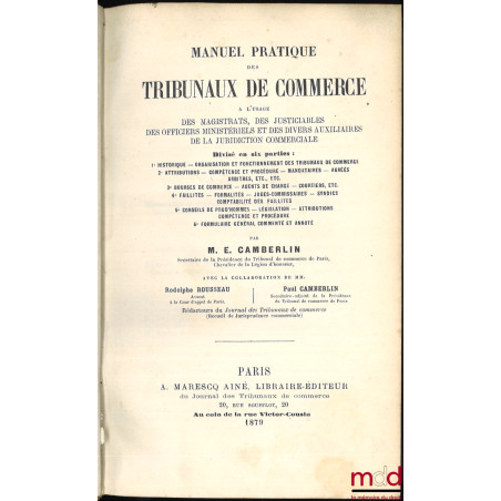 MANUEL PRATIQUE DES TRIBUNAUX DE COMMERCE à l’usage des Magistrats, des Justiciables, des Officiers ministériels et des diver...