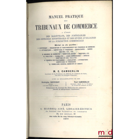 MANUEL PRATIQUE DES TRIBUNAUX DE COMMERCE à l’usage des Magistrats, des Justiciables, des Officiers ministériels et des diver...