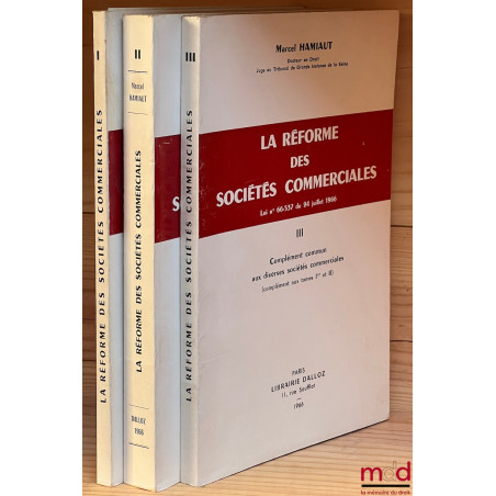 LA RÉFORME DES SOCIÉTÉS COMMERCIALES, Loi n° 66-537 du 24 juillet 1966 :t. I : Sociétés en nom collectif - Sociétés en comma...